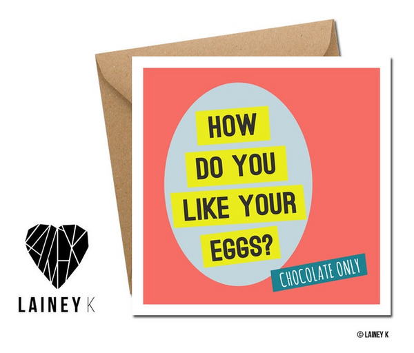 Lainey K Easter Card: 'How do you like your eggs? '