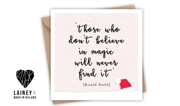 "Those who dont believe in magic will never find it"