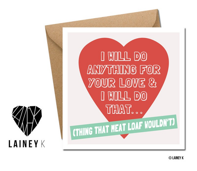 Lainey K Valentines Card: 'I will do anything for love..'