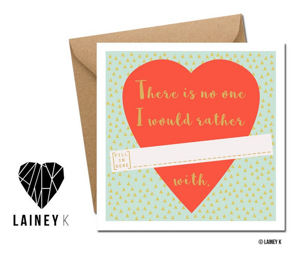 Lainey K Valentines Card: 'There Is No One I Would Rather..'