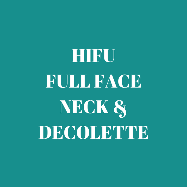 Hifu Facelift - Full Face, Neck & Declote