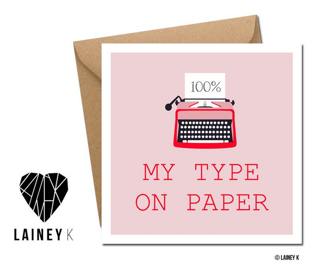 Lainey K Valentines Card: 'Your 100% My Type On Paper'